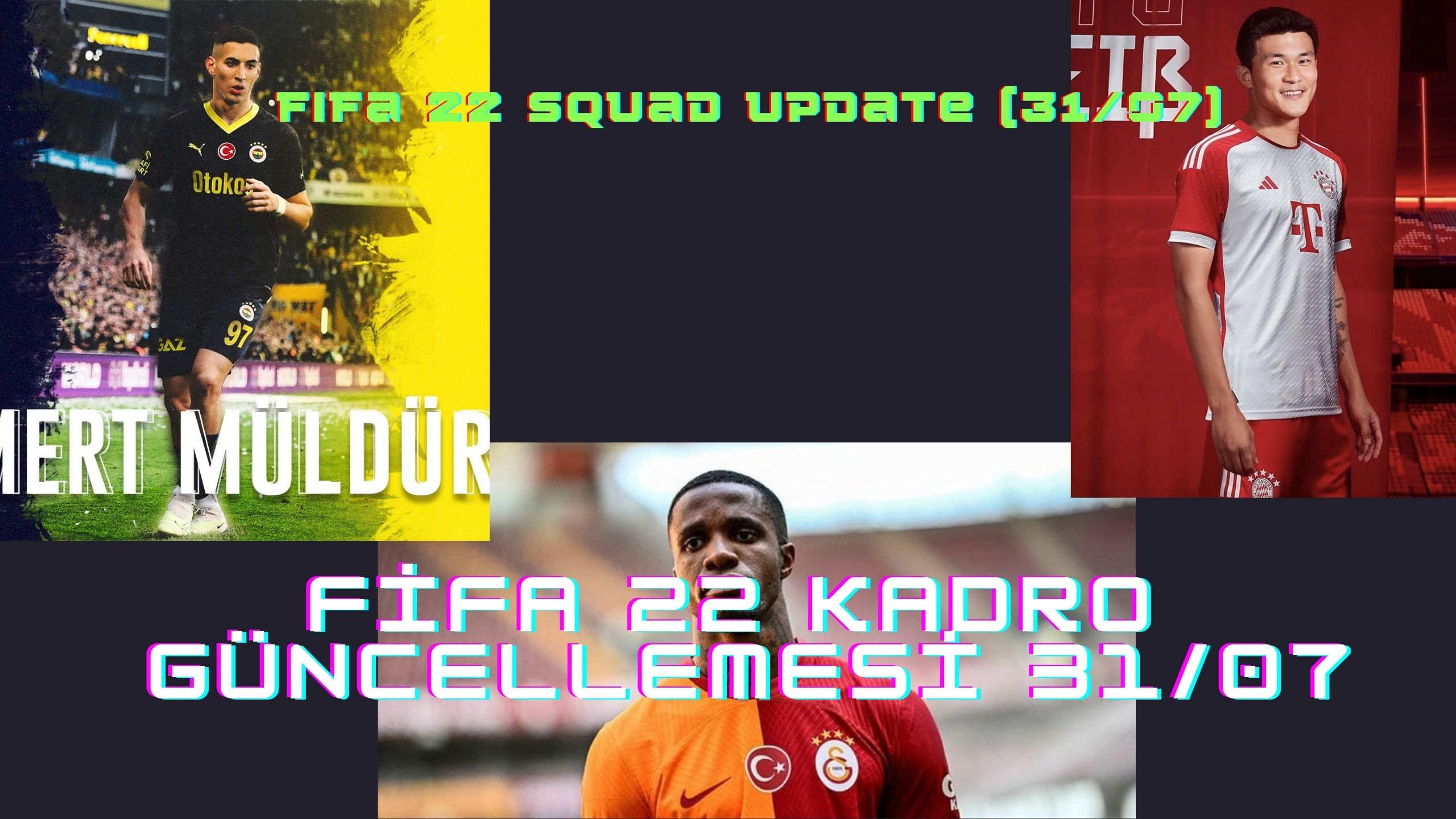 Fifa 22 Kadro Güncellemesi Temmuz / July Squad Update (31.07)